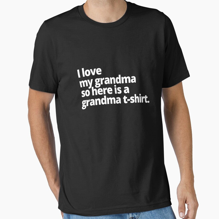 I love my grandma so here is a grandma t-shirt. by WittyChest