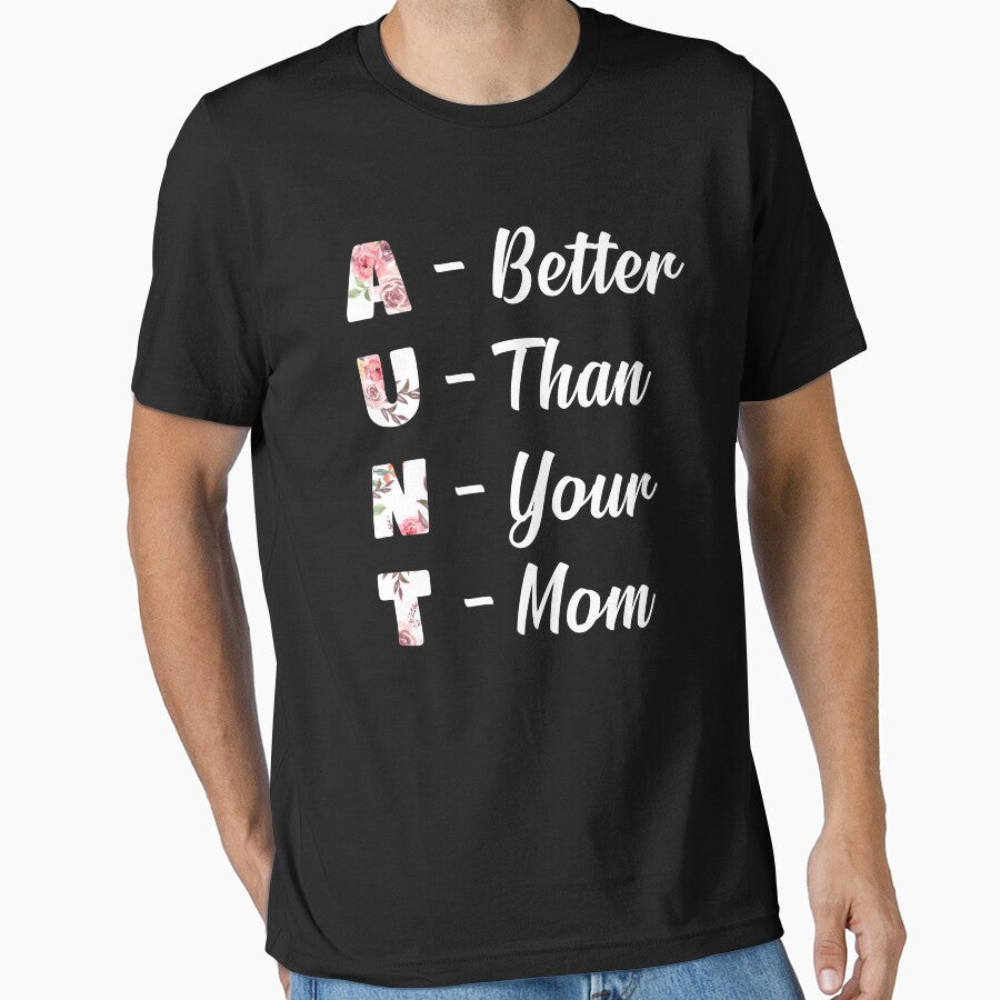 Bold Humor Aunt Better Than Your Mom Saying by AmizaMatter9