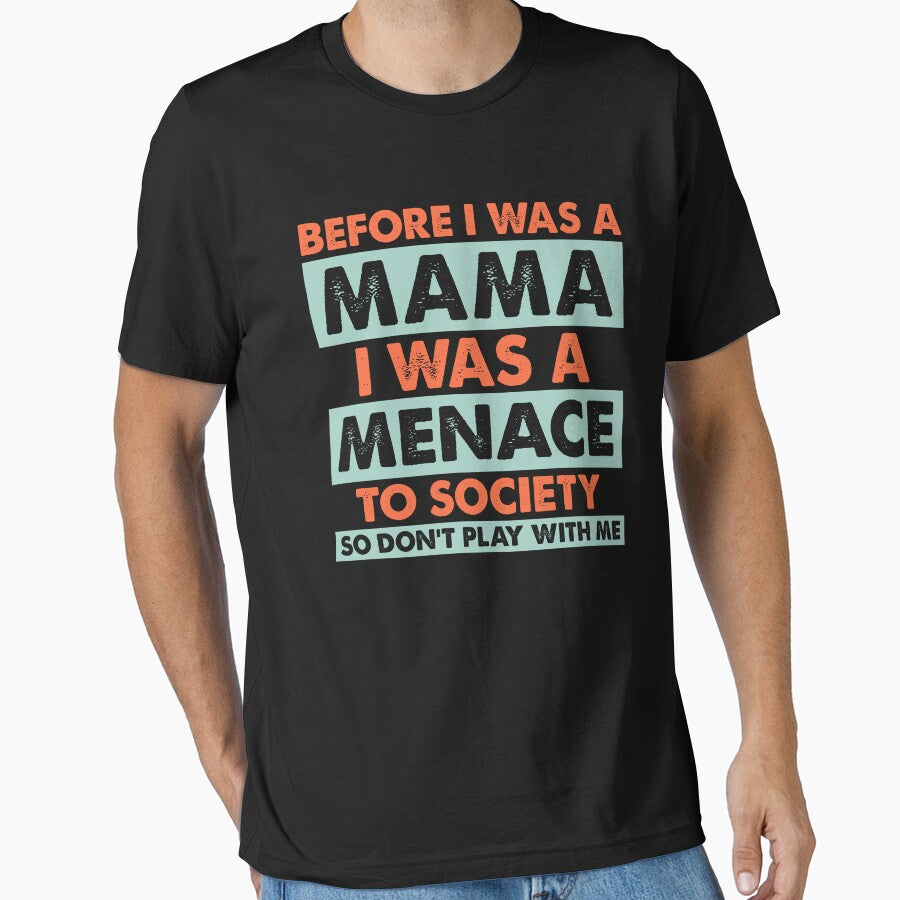 Before Mama I Was A Menace To Society Don’t Play With Me by Janetaq65