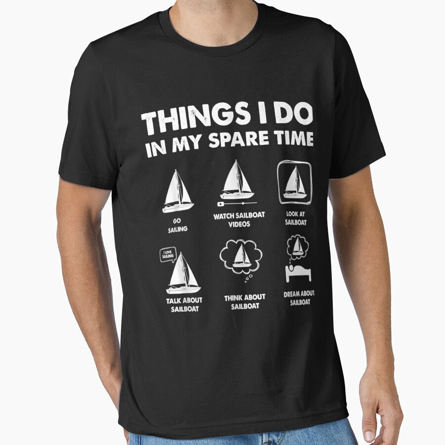 Things I Do In My Spare Time Boating Sailing Sailboat Boat Essential by JoeyBuckne