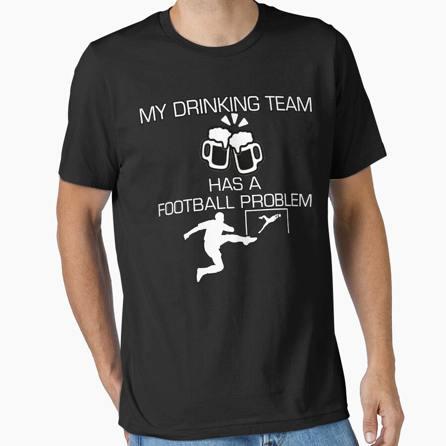My Drinking Team Has A Football Problem Soccer Styled Quotation Graphic Text Letter Art by DoctorParanoid
