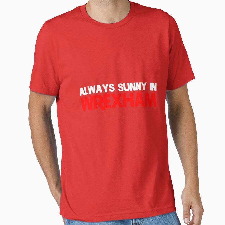 It_s Always Sunny in Wrexham Funny Wrexham Gift Tee by CagleMCK