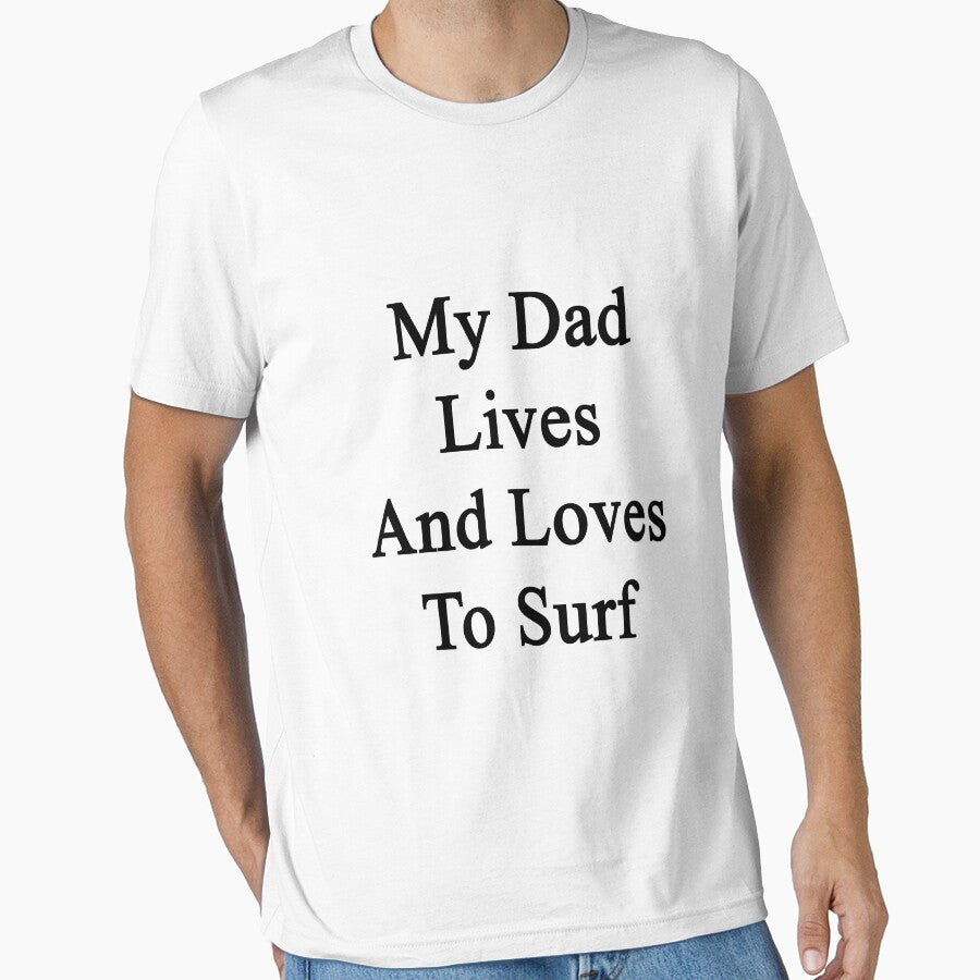 My Dad Lives And Loves To Surf by supernova23