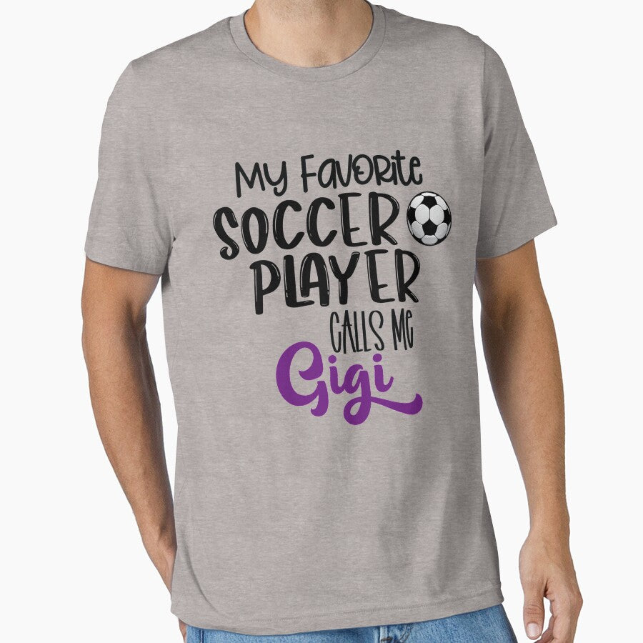 My Favorite Soccer Player Calls Me Gigi, Soccer Grandma by R&BApparel