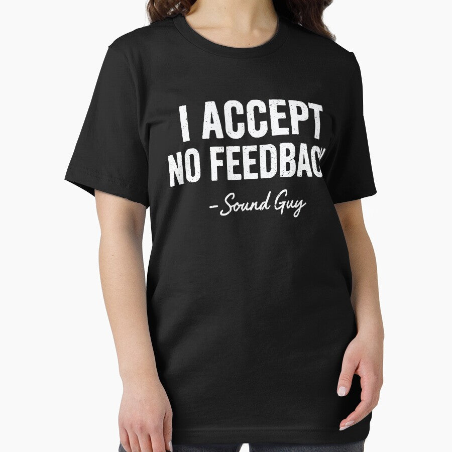 Funny Sound Guy Audio Engineer | I Accept No Feedback by tmerchtrends
