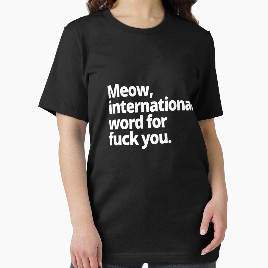 Meow, international word for fuck you. by WittyChest
