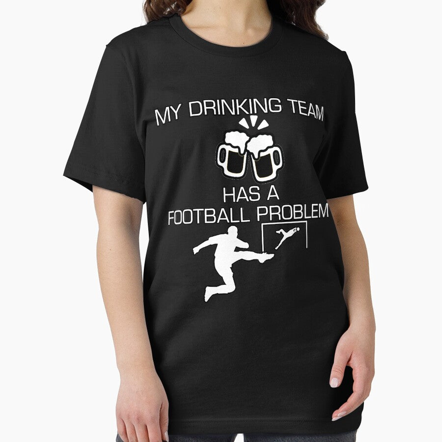 My Drinking Team Has A Football Problem Soccer Styled Quotation Graphic Text Letter Art by DoctorParanoid