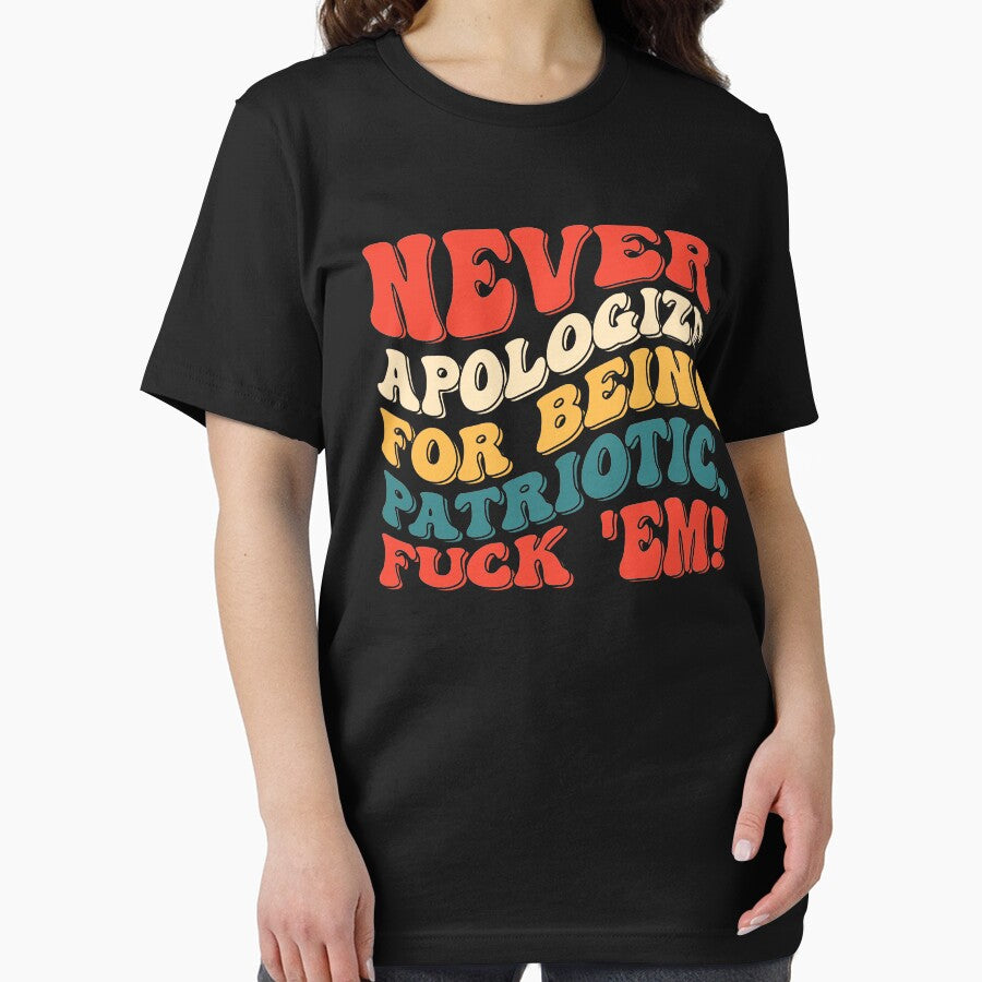 Never Apologize For Being Patriotic Funny Quote by OgeidAial479