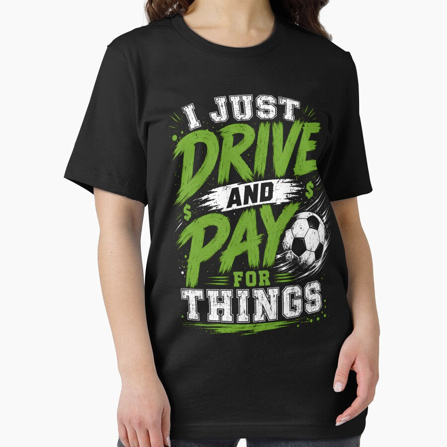 I Just Drive and Pay for Things Funny Football Soccer Dads T-Shirt, Soccer Dad Gift, Sports Parent by THREE LITTLE BEANS