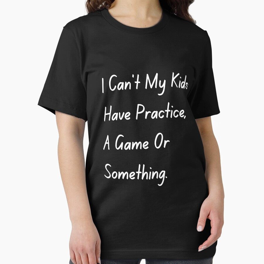 I Can't My Kid Has Practice A Game or Something Tee by SlocifieShop