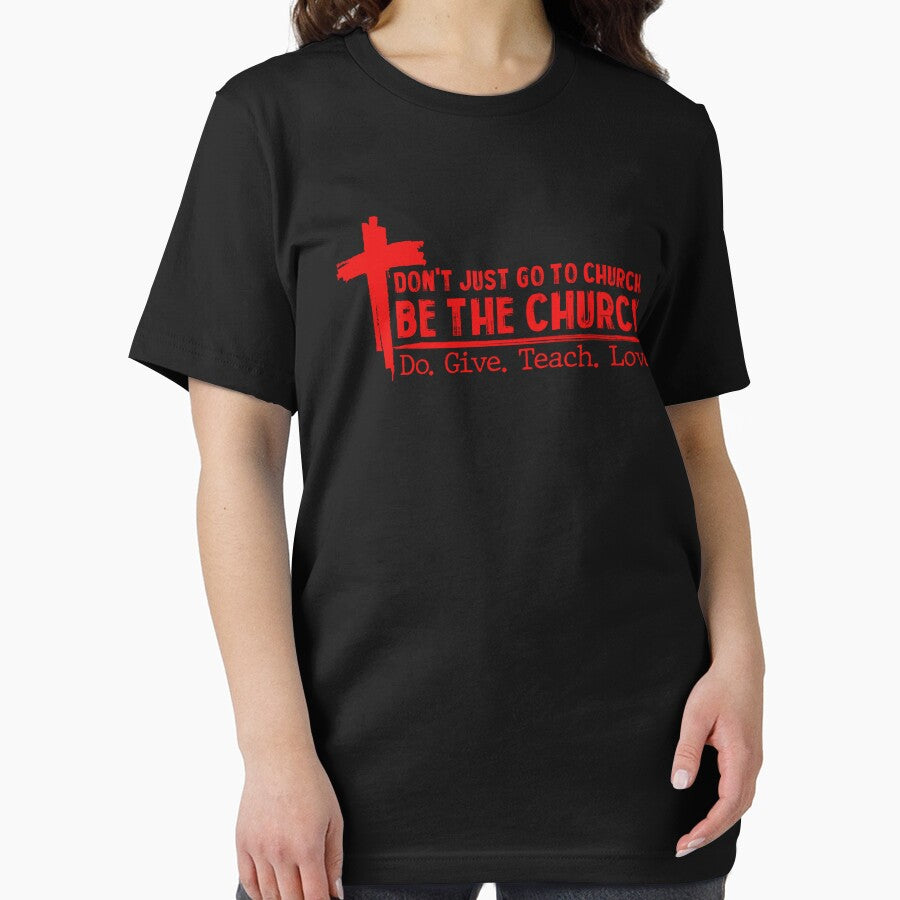 Don’t Just Go To Church Be The Church Do Give Teach Love by itawizormanm