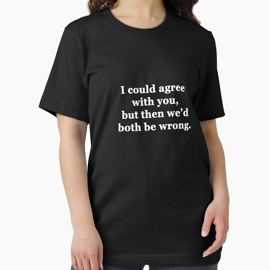 I Could Agree with You, but then We'd Both be Wrong by Chris  Bradshaw