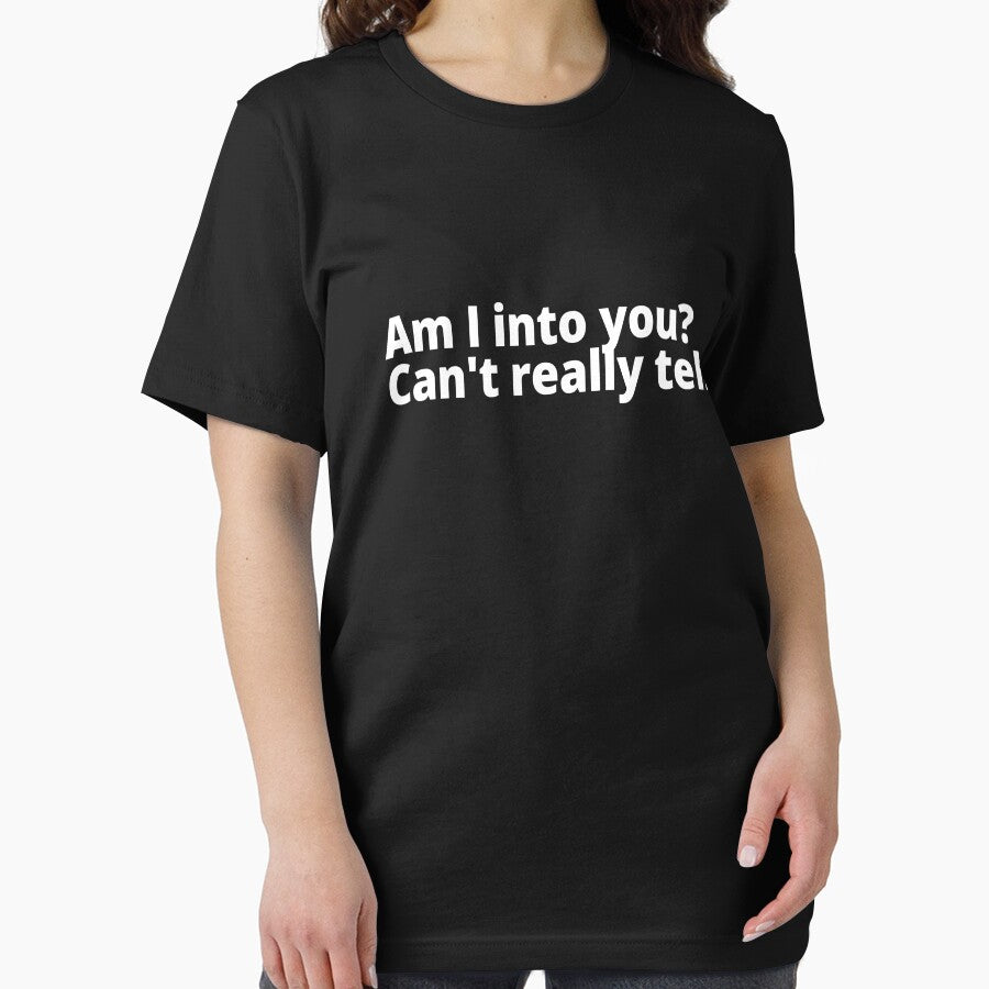 Am I into you? Can't really tell. by WittyChest