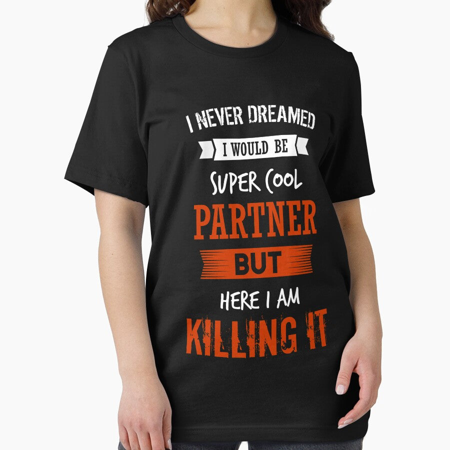 Super Cool Partner - I never dreamed I would be super cool partner shirt by iceteeselling