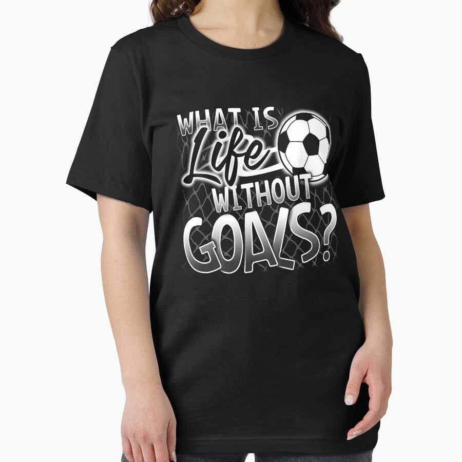 "What Is Life Without Goals?" Funny Soccer T-Shirt by festivalshirt