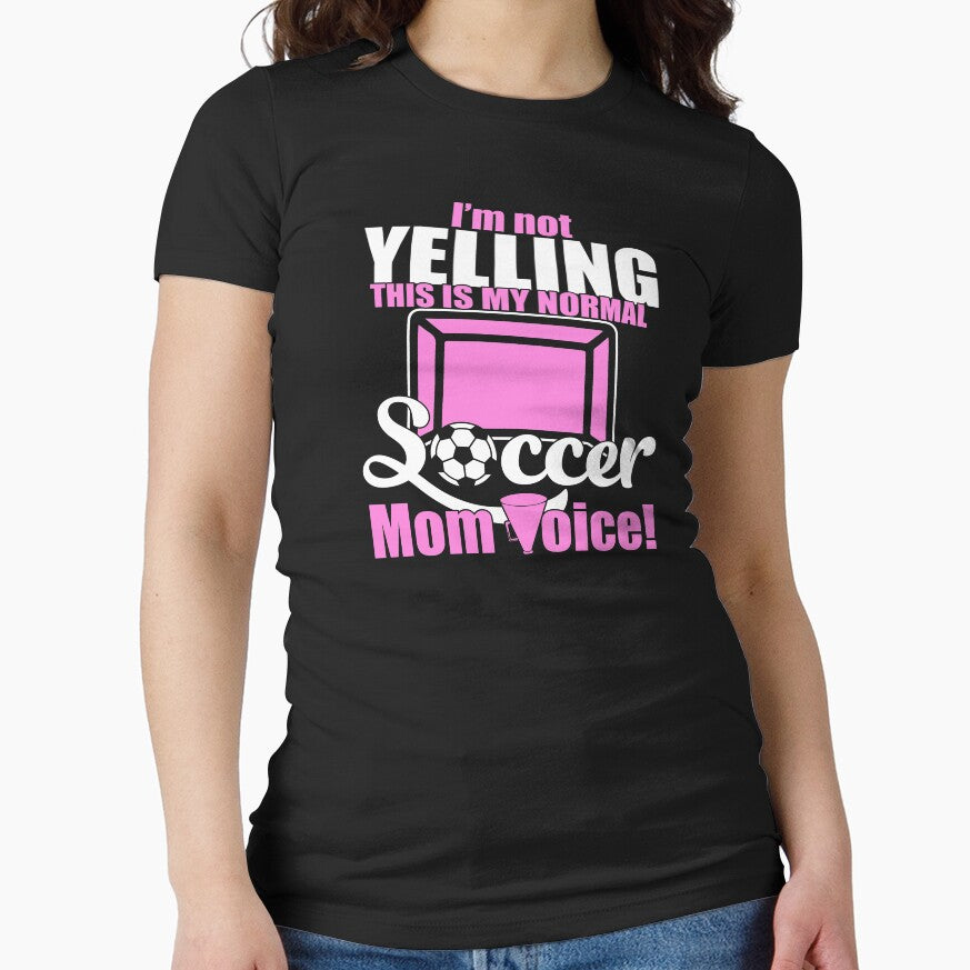 I'm Not Yelling This Is My Soccer Mom Voice! by Sinjy