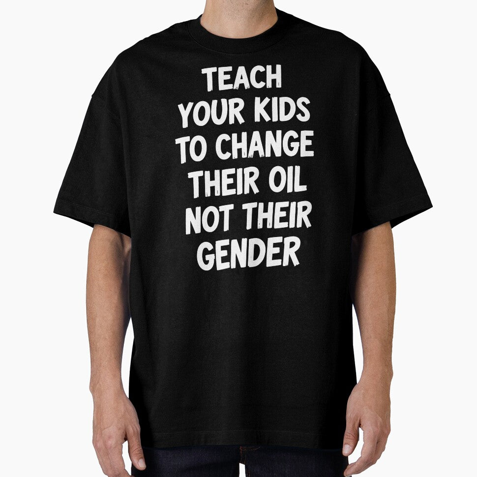 Teach Your Kids To Change Their Oil Not Their Gender - Parenting Traditional Values Humor by motivato