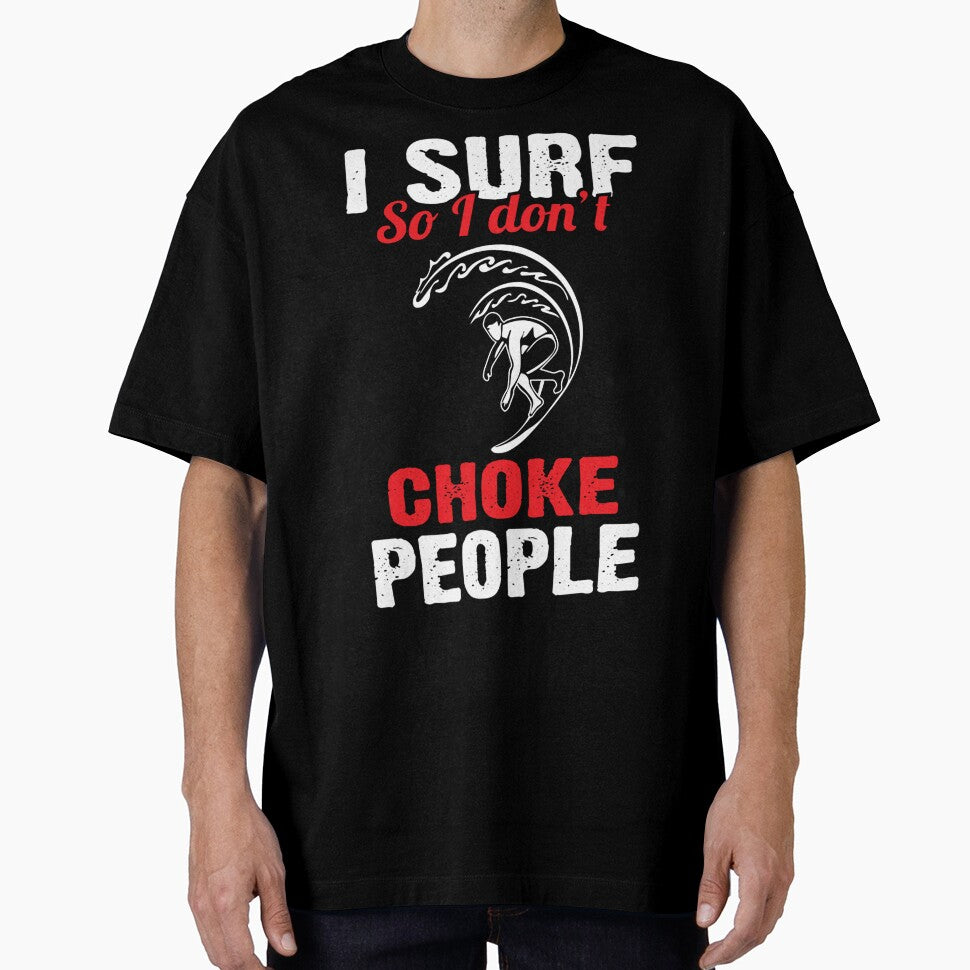 I Surf So I Don't Choke People by GeniusDesignArt