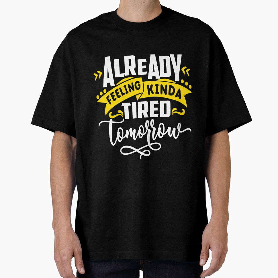 Feeling Tired Tomorrow Funny Sarcastic Humor Mom Wife by Eddie SH