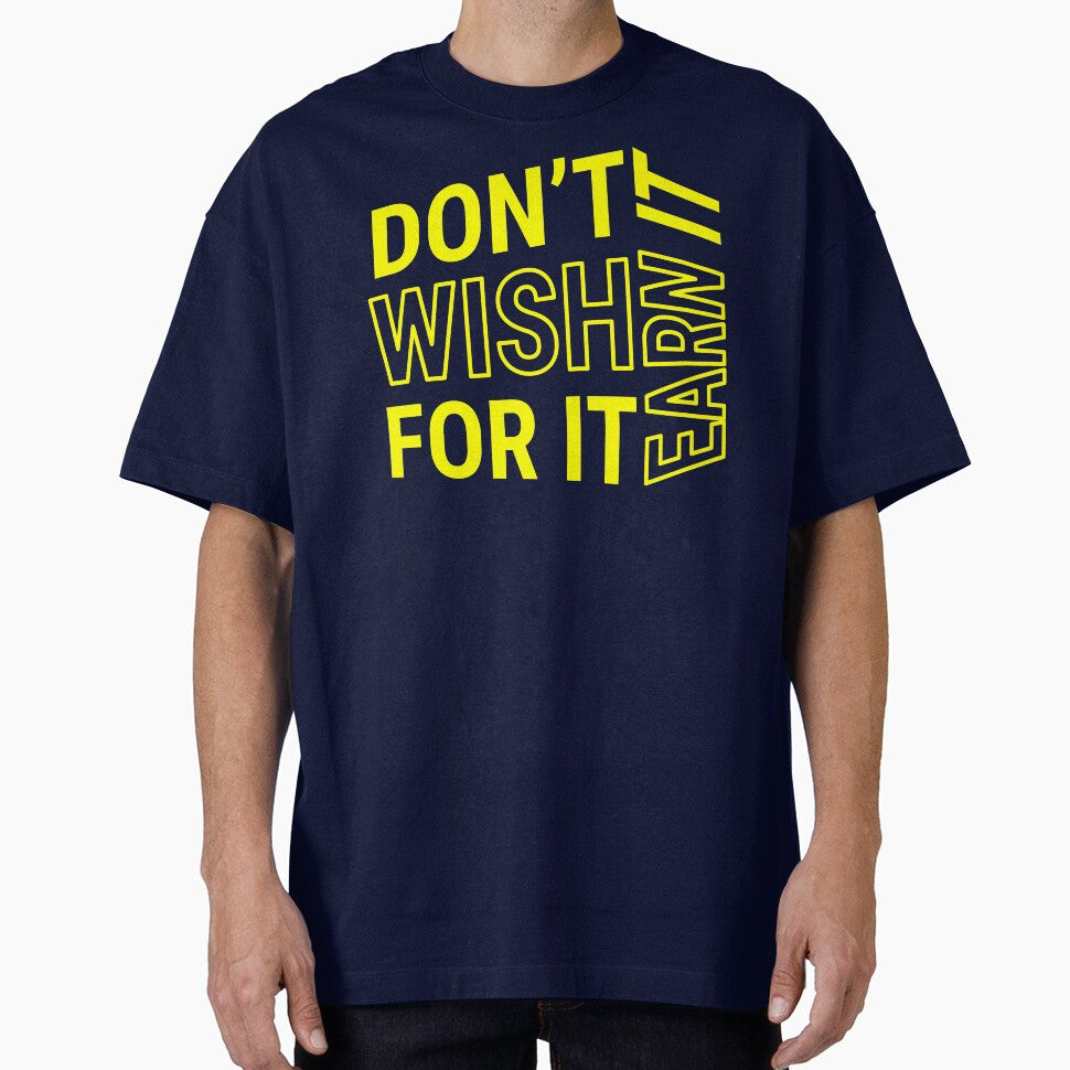 Don't wish for it earn it - Motivational Quote - Yellow Text by DrawingBoard