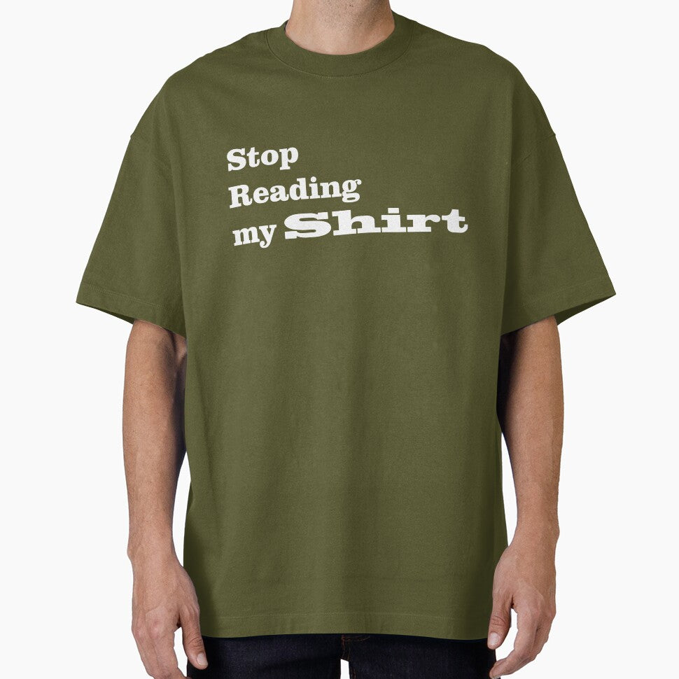 "Stop Reading my Shirt" by Store Artilia