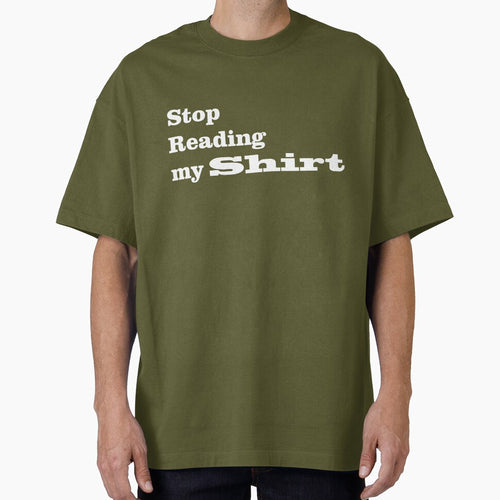 "Stop Reading my Shirt" by Store Artilia