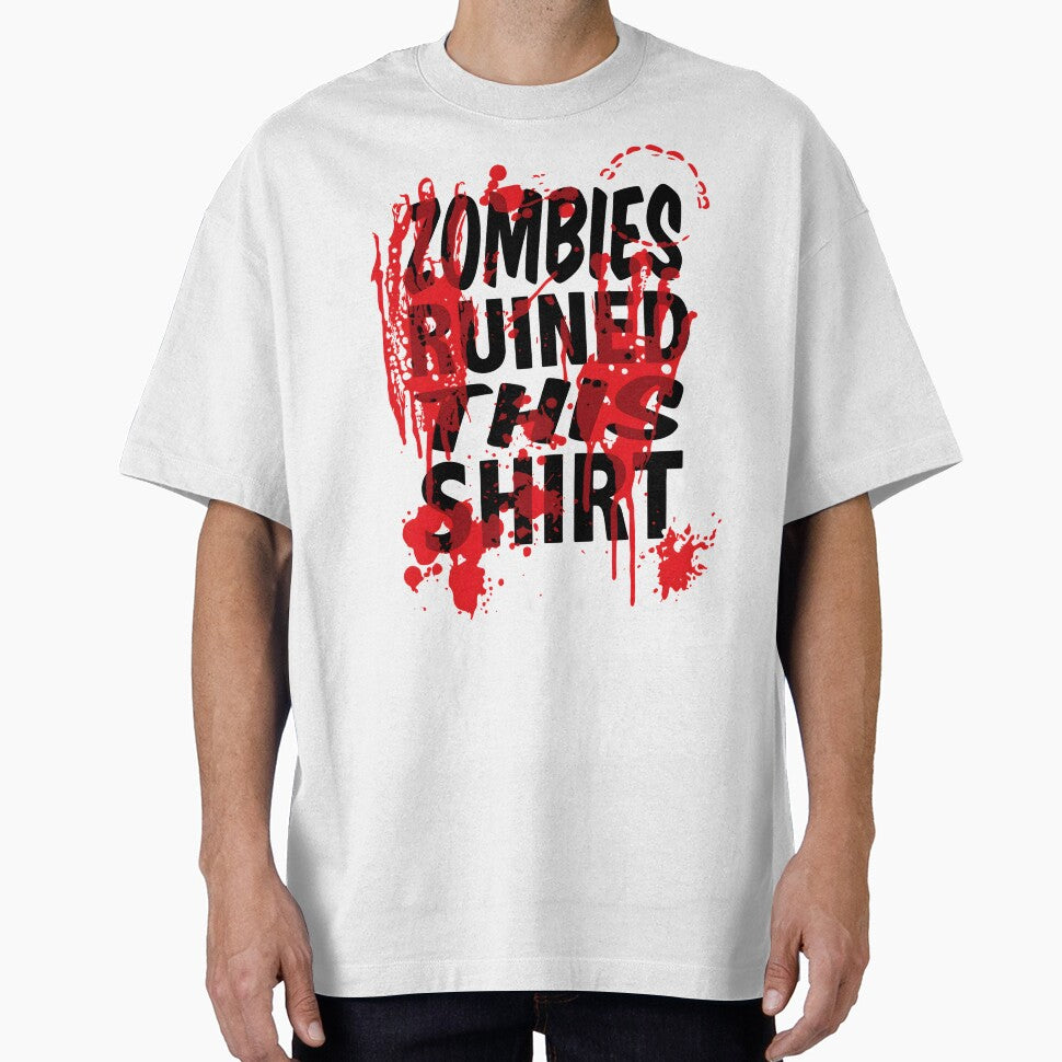 Zombies Ruined This Shirt by RustHannahOne