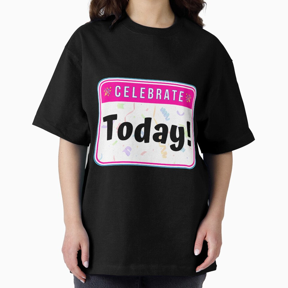 CELEBRATE:  Today! - funny celebration signs by DesignsFromTW-S