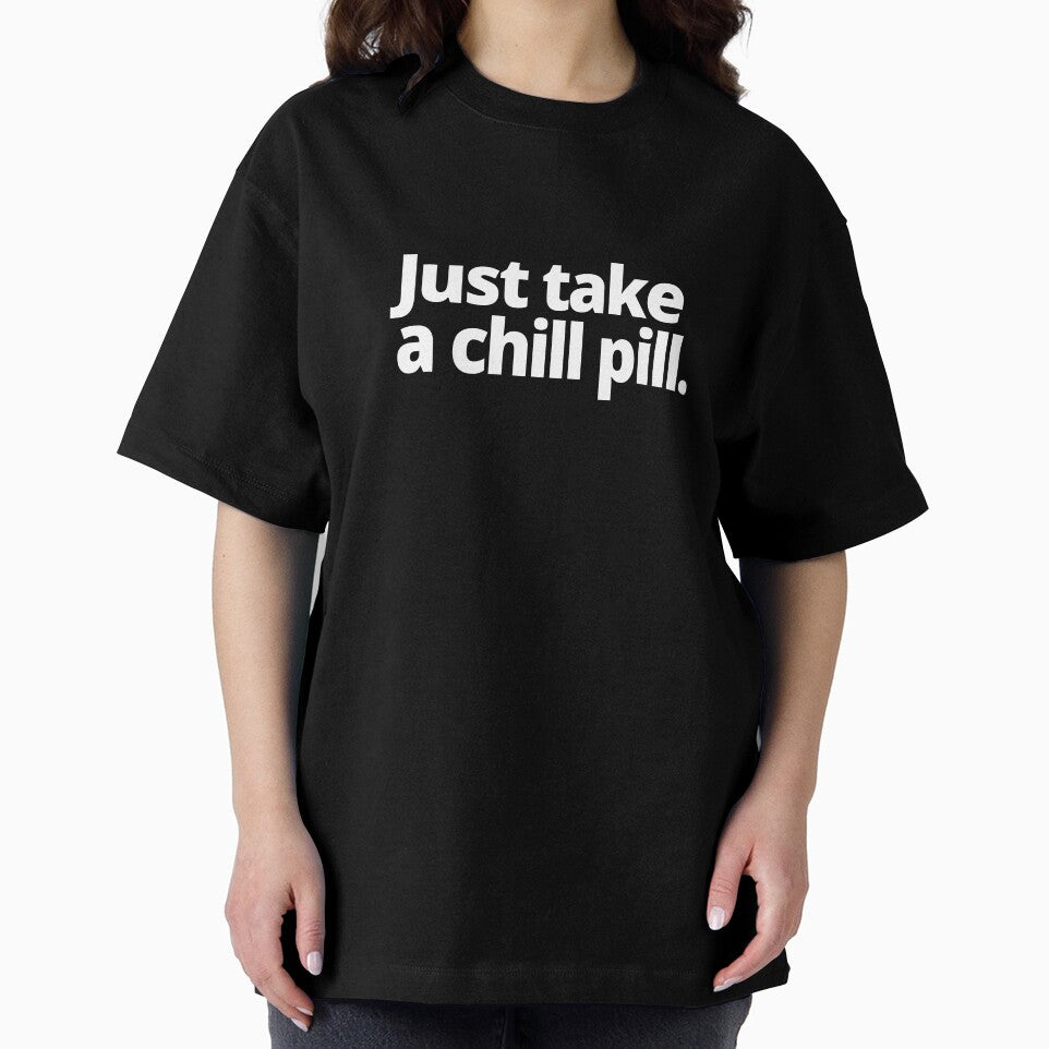 Just take a chill pill. by WittyChest