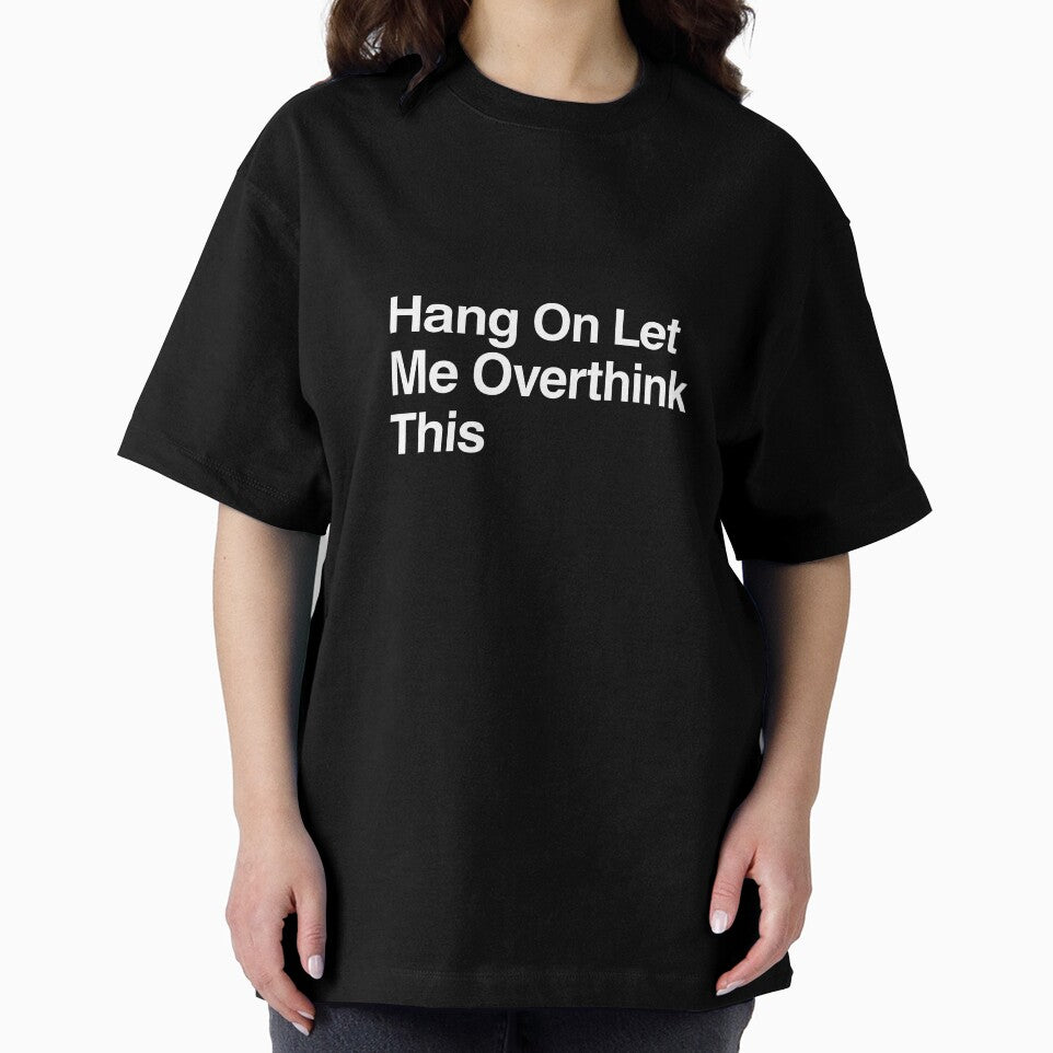 Hang On Let Me Overthink This by AwkwardClothes