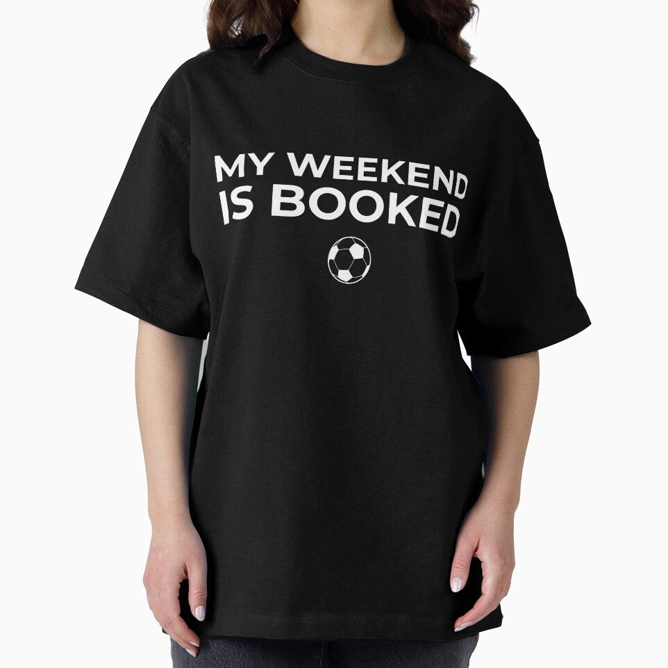 My Weekend Is Booked – Soccer Mom Dad Game Day Shirt by BetweenWhistles