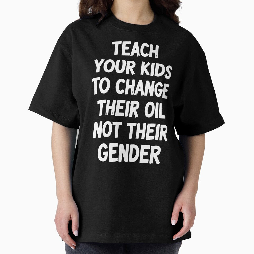 Teach Your Kids To Change Their Oil Not Their Gender - Parenting Traditional Values Humor by motivato