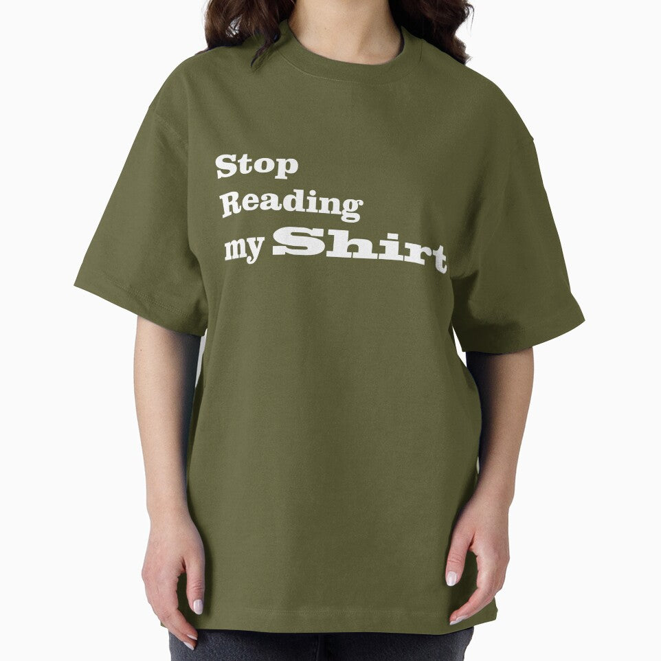 "Stop Reading my Shirt" by Store Artilia