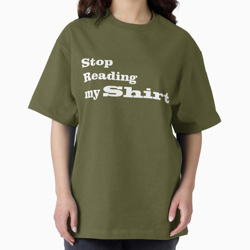"Stop Reading my Shirt" by Store Artilia