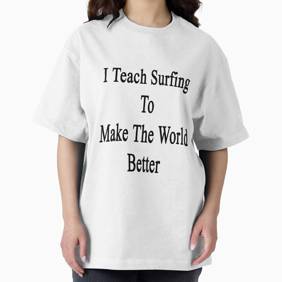 I Teach Surfing To Make The World Better by supernova23