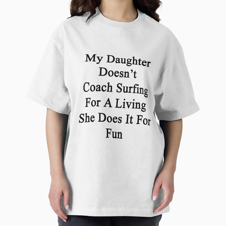 My Daughter Doesn't Coach Surfing For A Living She Does It For Fun by supernova23