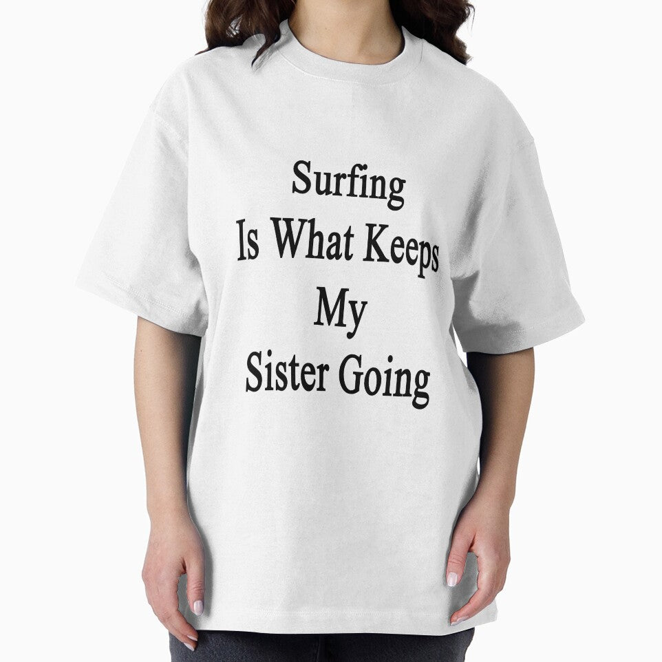 Surfing Is What Keeps My Sister Going by supernova23