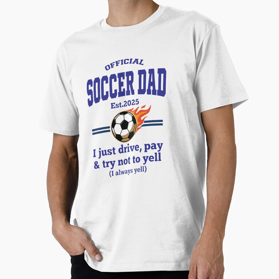 Official Soccer Dad Est 2025 – Funny Football Dad Gift – I just Drive,Pay and Try Not Yell by inkframe