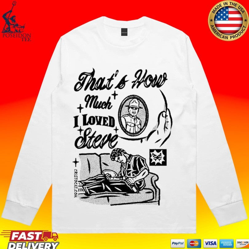 That’s How Much I Loved Steve Sad Man On Couch T-shirt
