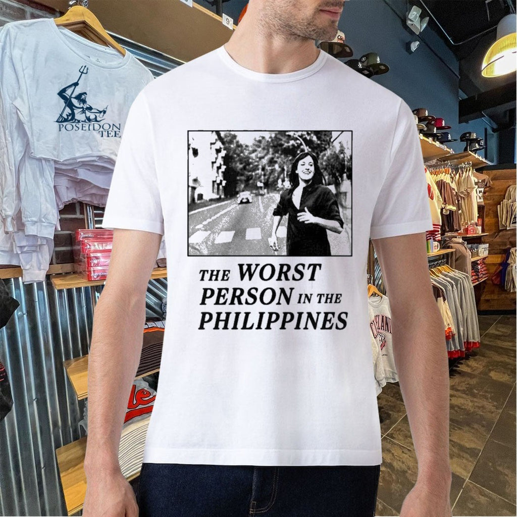 The Worst Person In The Philippines T-shirt