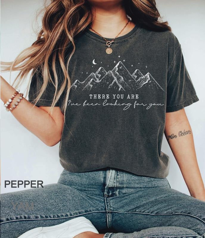 there you are ive been looking for you t-shirt, To Whatever End t-shirt, SJM quotes t-shirt, ACOTAR Shirt, Hello Feyre...