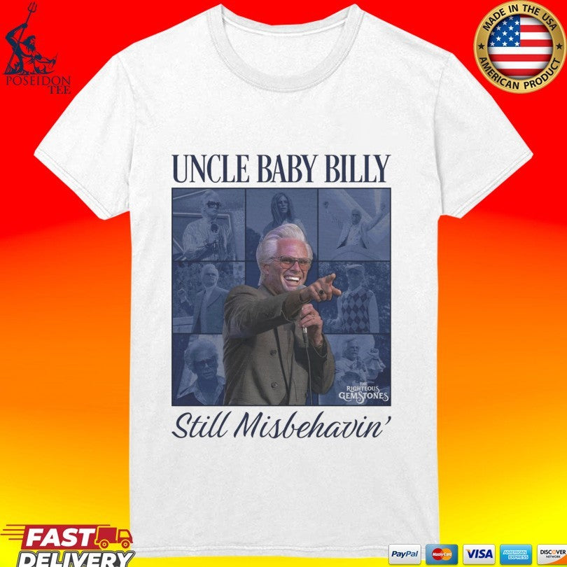 Uncle Baby Billy The Righteous Gemstones Still Misbehavin’ T-shirt
