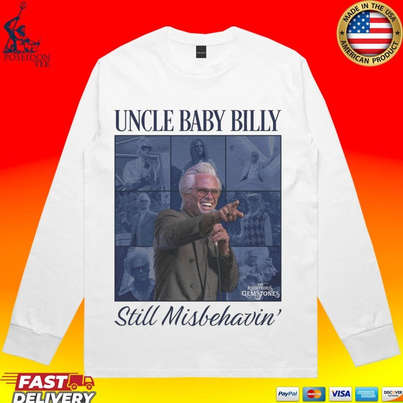Uncle Baby Billy The Righteous Gemstones Still Misbehavin’ T-shirt