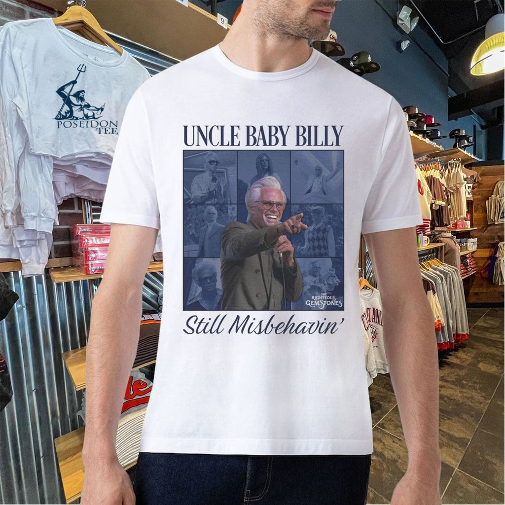Uncle Baby Billy The Righteous Gemstones Still Misbehavin’ T-shirt