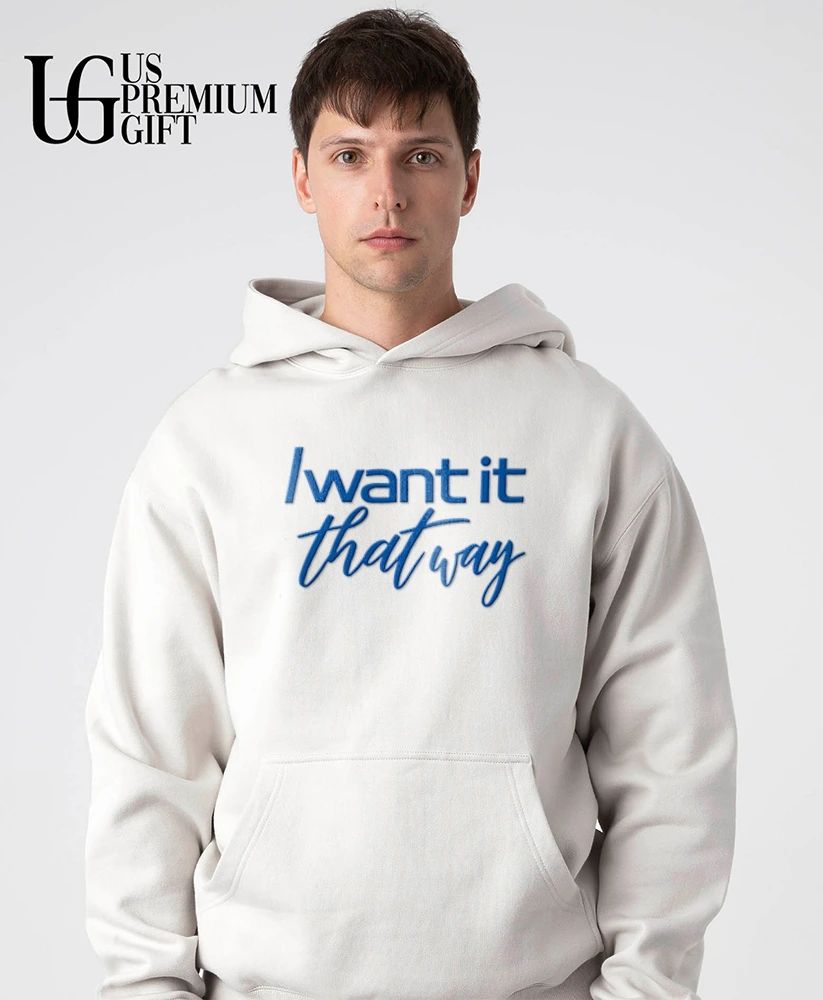 I want it that way shirt