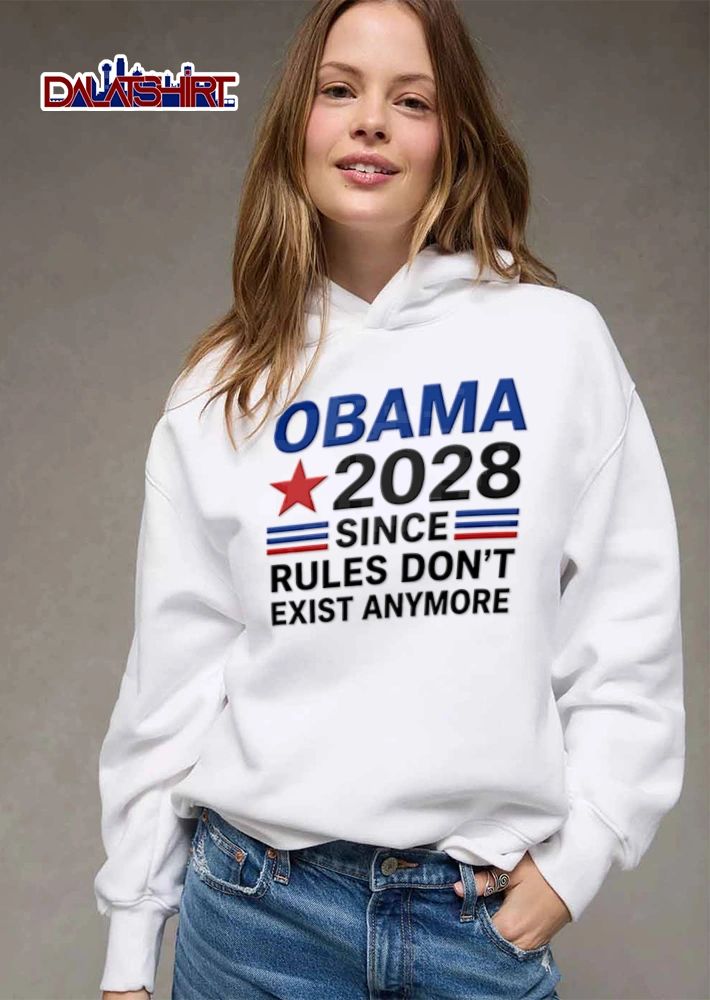 Obama 2028 Since Rules Dont Exist Anymore shirt
