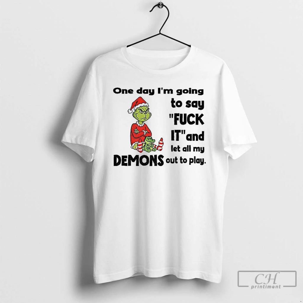 Grinch Santa Hat One Day Im Going To Say Fuck It And Let All My