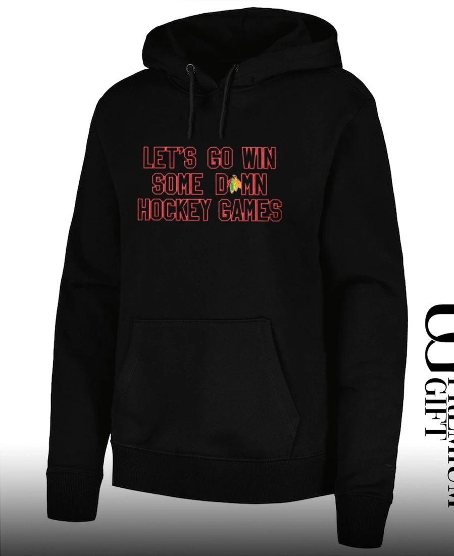 Let’s Go Win Some Damn Hockey Games Chicago Blackhawks shirt