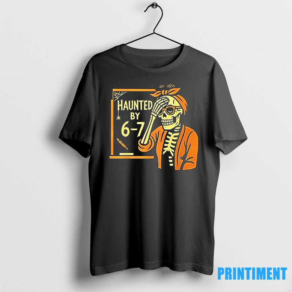 Haunted By 6 7 Funny Teacher Halloween Skeleton Six Seven Meme Tshirts Sweater