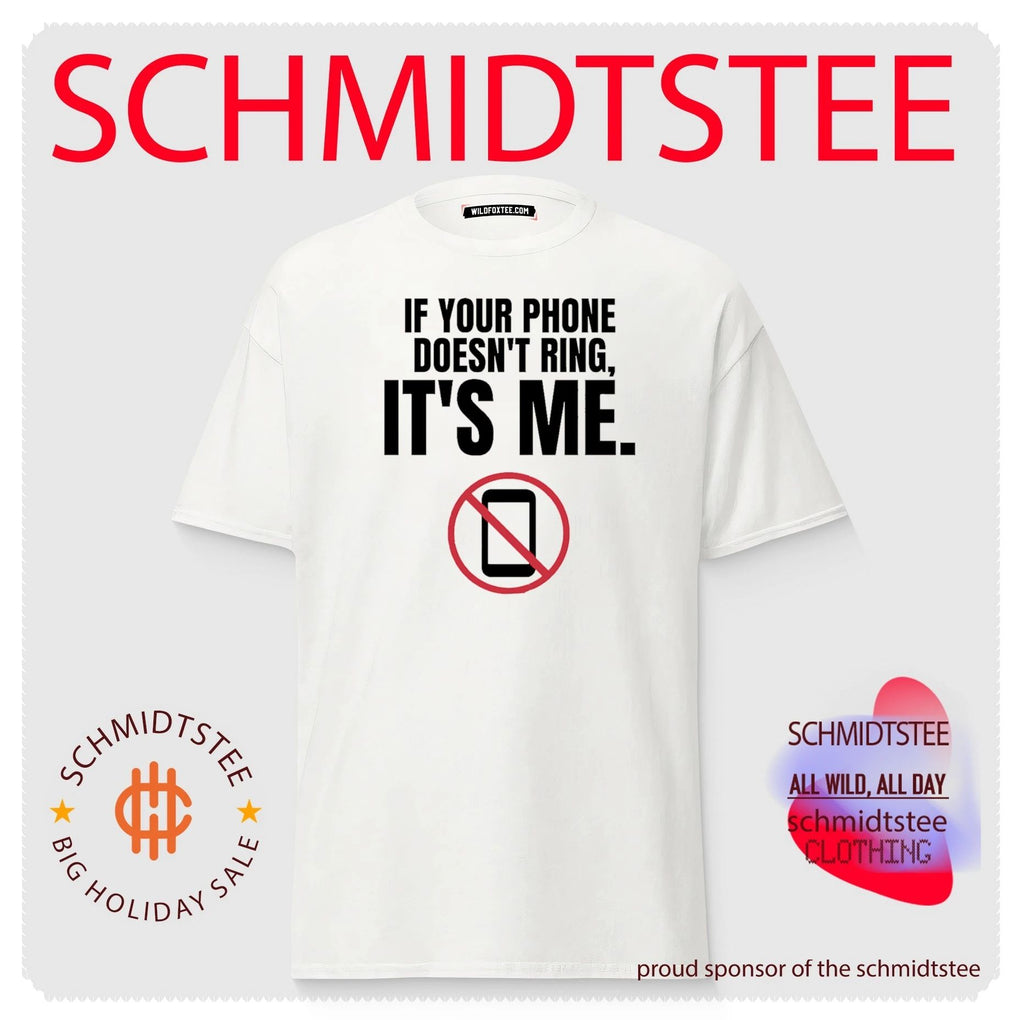 If Your Phone Doesn’t Ring It’s Me Slogan shirt